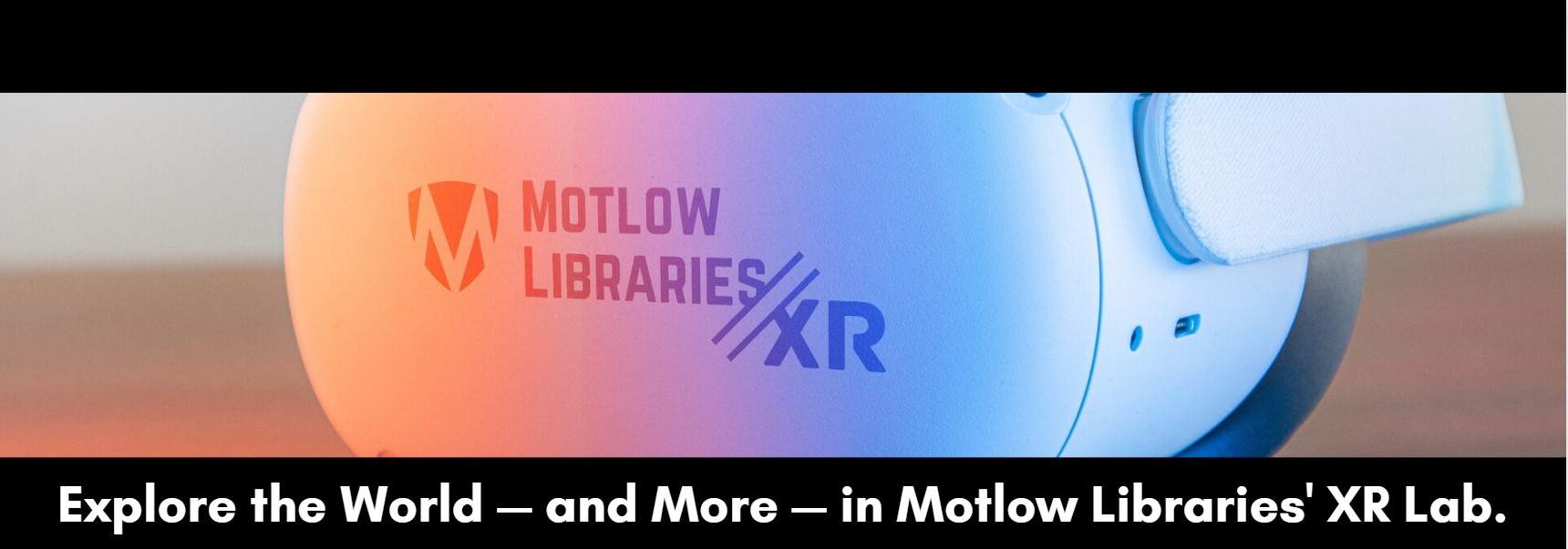 XR goggles with Motlow logo in a letterbox frame. Description: Explore the World — and More — in Motlow Libraries' XR Lab. 