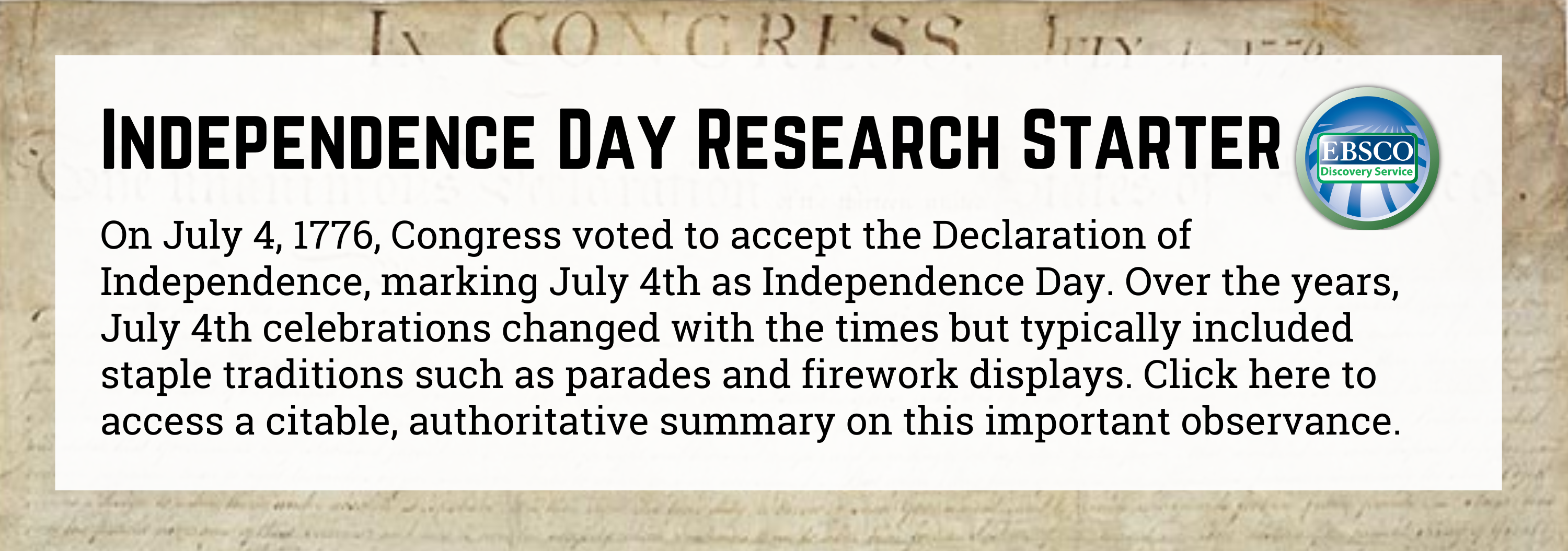 Independence Day Research Starter. Click here to access a citable, authoritative summary on this important observance.
