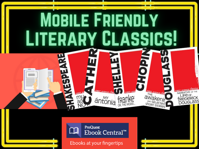Neon sign proudly proclaiming Mobile Friendly Literary Classics from Proquest's eBook Collection. These books are accessible too. Give them a try!. 