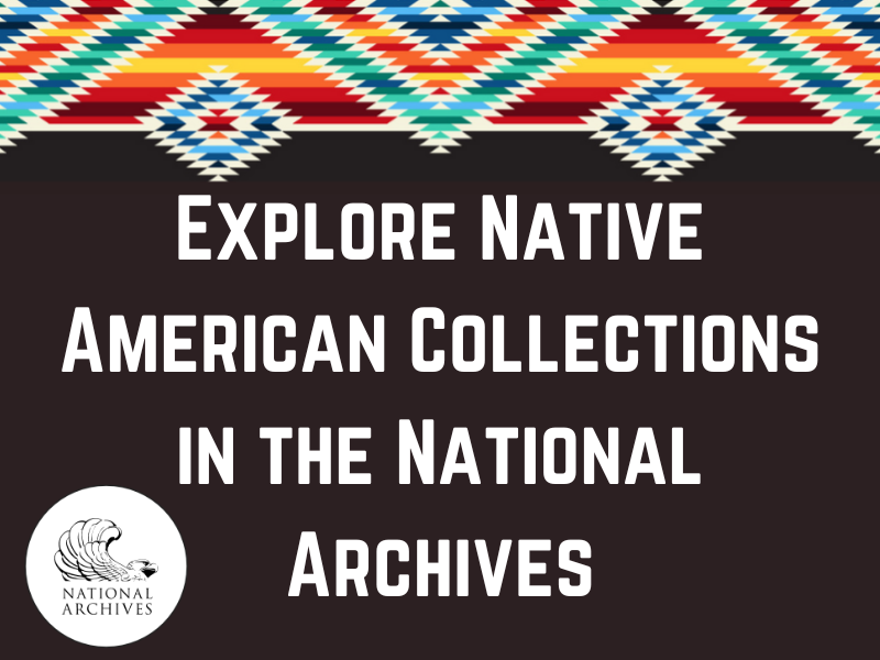 Explore Native American Collections in the National Archives