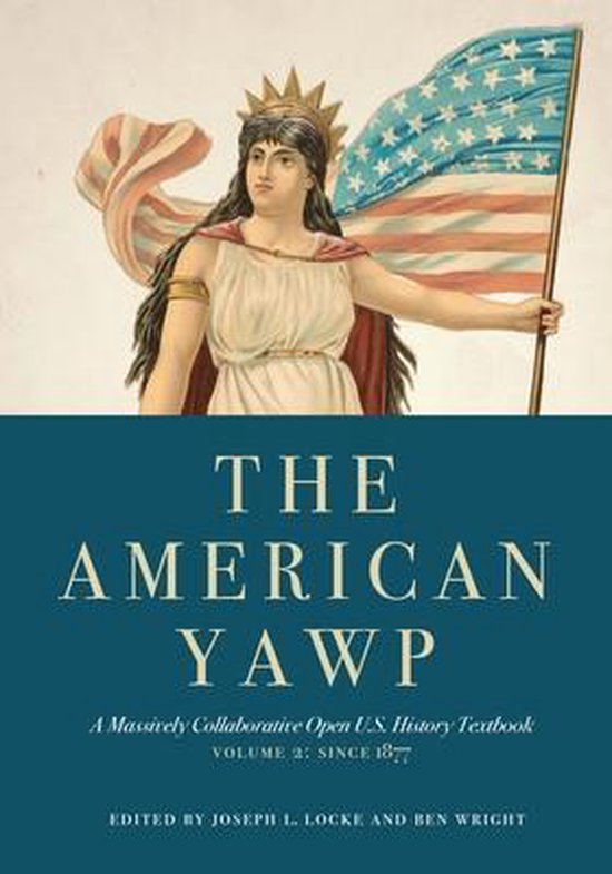 The American Yawp : A Massively Collaborative Open U.S. History Textbook, Vol. 2: Since 1877