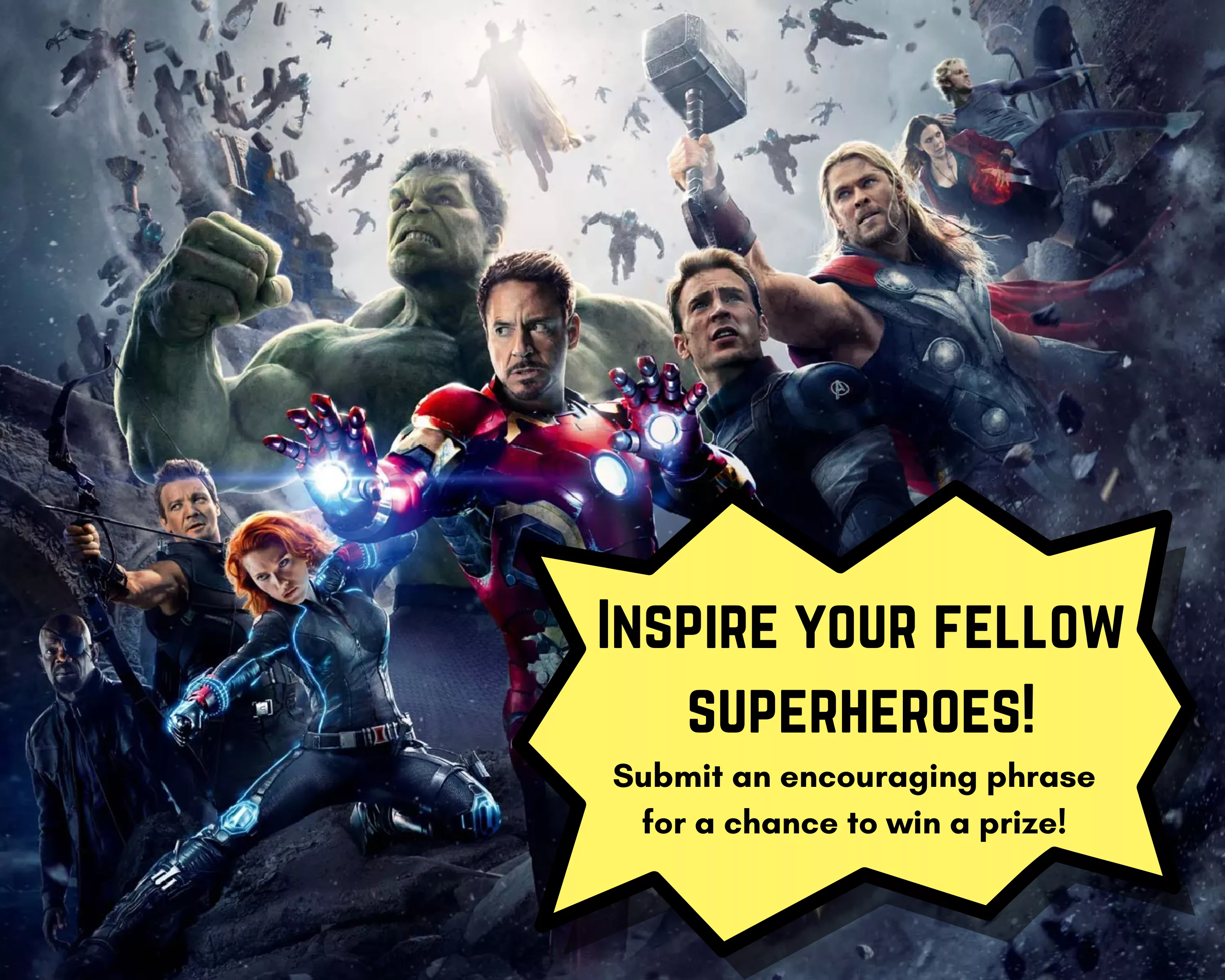 Inspire your fellow superheroes! Submit an encouraging phrase for a chance to win a prize