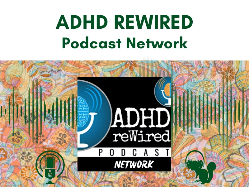 ADHD Rewired Network podcast