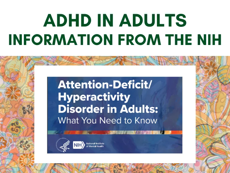 Attention-Deficit/Hyperactivity Disorder in Adults: What You Need to Know, from the NIH