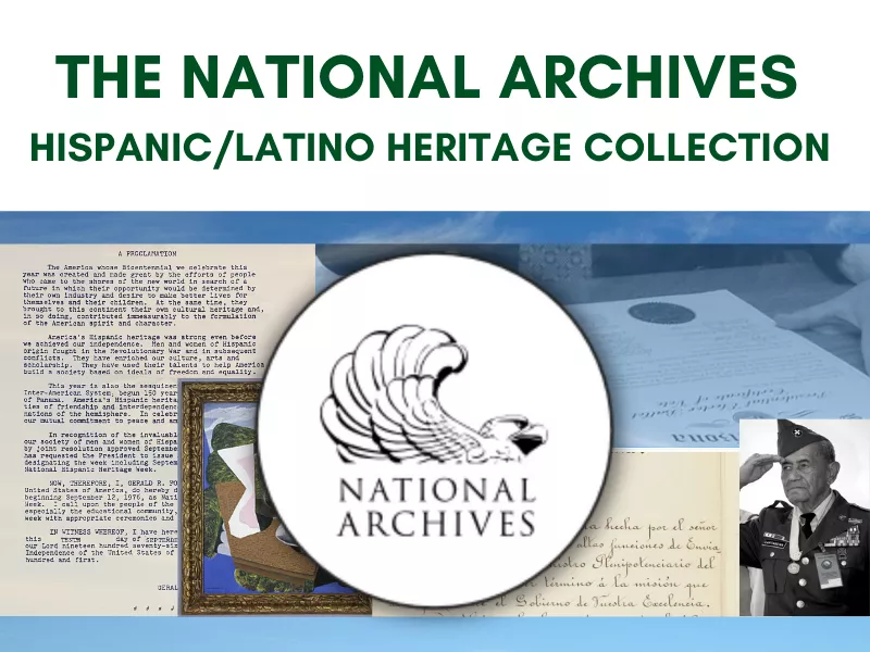 A collage of materials curated in the Hispanic Latino Heritage Collection sits in the background, including the original presidential proclamation recognizing Hispanic Heritage, while the National Archives logo is front and center