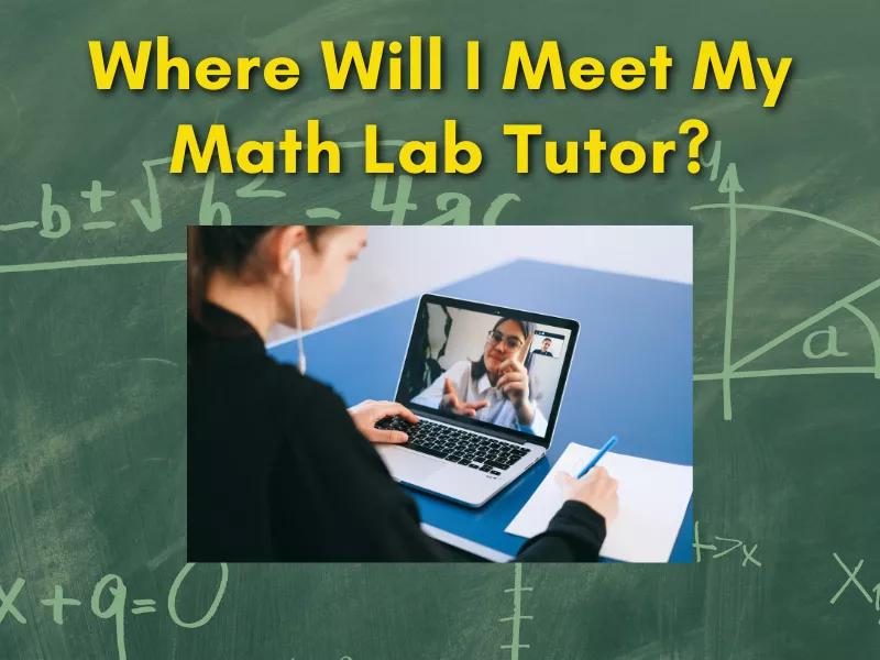 Where Will I Meet My Math Lab Tutor?